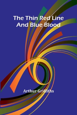 The Thin Red Line; And Blue Blood - Griffiths, Arthur