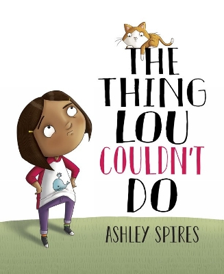 The Thing Lou Couldn't Do - Spires, Ashley