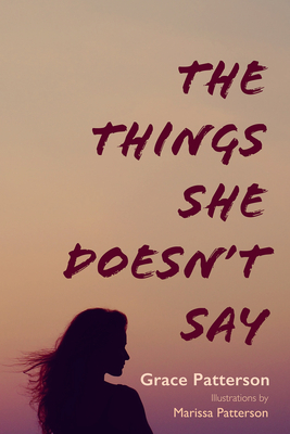 The Things She Doesn't Say - Patterson, Grace