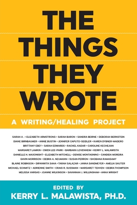 The Things They Wrote: A Writing/Healing Project - Malawista, Kerry L