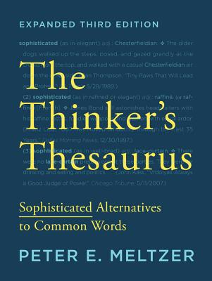 The Thinker's Thesaurus: Sophisticated Alternatives to Common Words - Meltzer, Peter E