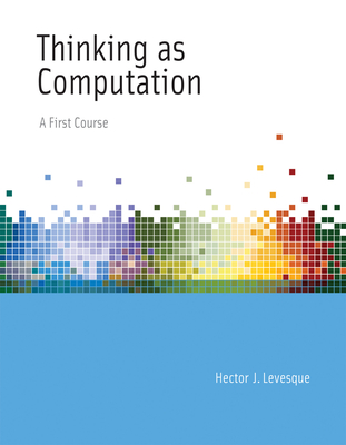 The Thinking as Computation: Risks and Strategies - Levesque, Hector J