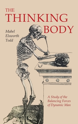 The Thinking Body - Todd, Mabel Elsworth