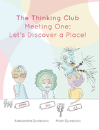 The Thinking Club: Meeting One: Let's Discover a Place!