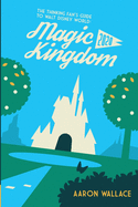 The Thinking Fan's Guide to Walt Disney World: Magic Kingdom 2020