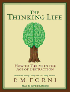 The Thinking Life: How to Thrive in the Age of Distraction