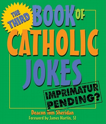 The Third Book of Catholic Jokes: Gentle Humor about Aging and Relationships - Sheridan, Tom, and Martin, James, Rev., Sj (Foreword by)