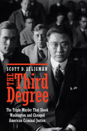 The Third Degree: The Triple Murder That Shook Washington and Changed American Criminal Justice