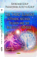 The Third Element: Actinidic Archaea, Digoxin and the Biological Universe