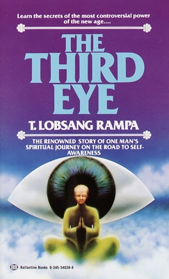 The Third Eye: The Renowned Story of One Man's Spiritual Journey on the Road to Self-Awareness - Rampa, T Lobsang