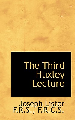 The Third Huxley Lecture - Lister, Joseph, Bar