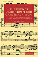 The Third or Transition Period of Musical History: A Course of Lectures Delivered at the Royal Institution of Great Britain