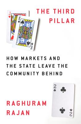 The Third Pillar: How Markets and the State Leave the Community Behind - Rajan, Raghuram