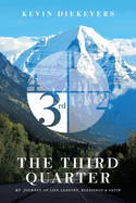 The Third Quarter: My Journey of Life Lessons, Blessings & Faith
