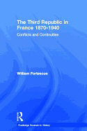 The Third Republic in France 1870-1940: Conflicts and Continuities