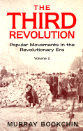 The Third Revolution: Popular Movements in the Revolutionary Era, Volume 2