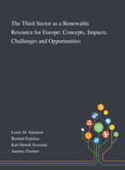 The Third Sector as a Renewable Resource for Europe: Concepts, Impacts, Challenges and Opportunities