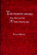 The Thirsty Sword: Sirat 'Antar and the Arabic Popular Epic