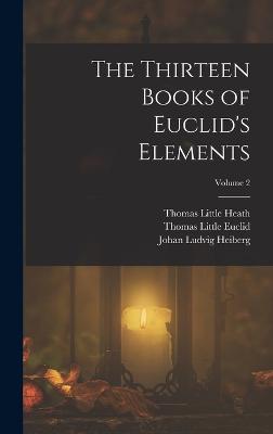 The Thirteen Books of Euclid's Elements; Volume 2 - Heiberg, Johan Ludvig, and Heath, Thomas Little, and Euclid, Thomas Little