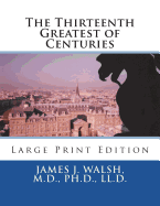 The Thirteenth Greatest of Centuries: Large Print Edition
