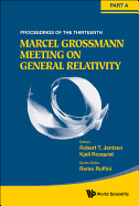 The Thirteenth Marcel Grossmann Meeting on Recent Developments in Theoretical and Experimental General Relativity, Astrophysics, and Relativistic Field Theories: Proceedings of the Mg13 Meeting on General Relativity, Stockholm University, Sweden, 1-7...