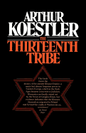 The Thirteenth Tribe the Khazar Empire and Its Heritage - Koestler, Arthur, and Sloan, Sam (Introduction by)