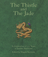 The Thistle and The Jade: A Celebration of 175 Years of Jardine, Matheson & Co.