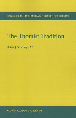 The Thomist Tradition - Shanley, Brian J.