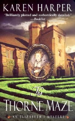 The Thorne Maze: An Elizabeth I Mystery - Harper, Karen, Ms.