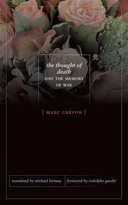 The Thought of Death and the Memory of War - Crepon, Marc, and Loriaux, Michael (Translated by)