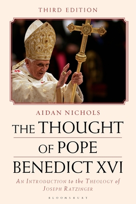 The Thought of Pope Benedict XVI: An Introduction to the Theology of Joseph Ratzinger - Nichols, Aidan