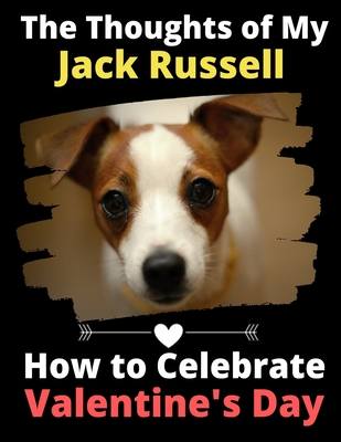The Thoughts of My Jack Russell: How to Celebrate Valentine's Day - Activity Books, Brightview