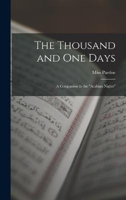 The Thousand and One Days; a Companion to the "Arabian Nights" - Pardoe, (Julia) 1806-1862, Miss (Creator)