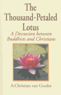 The Thousand-Petaled Lotus: A Discussion Between Buddhists and Christians