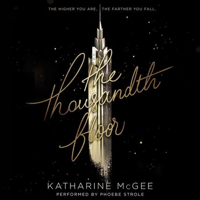 The Thousandth Floor - McGee, Katharine, and Strole, Phoebe (Read by)