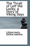 The Thrall of Leif the Lucky, a Story of Viking Days