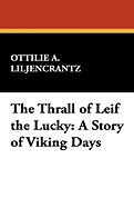 The Thrall of Leif the Lucky: A Story of Viking Days