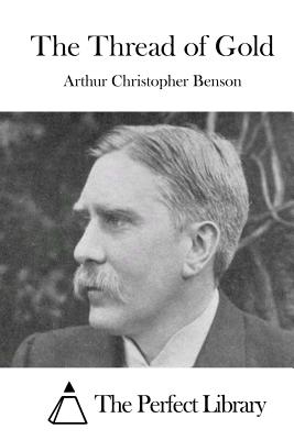 The Thread of Gold - The Perfect Library (Editor), and Benson, Arthur Christopher