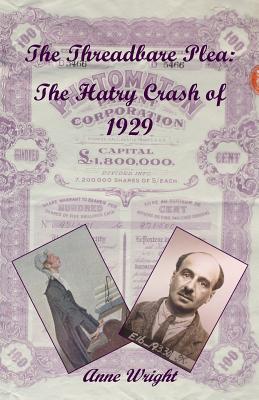 The Threadbare Plea: The Hatry Crash of 1929 - Wright, Anne Margaret