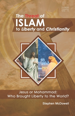 The Threat of Islam to Liberty and Christianity - McDowell, Stephen