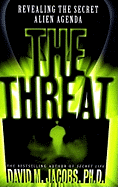 The Threat: Revealing the Secret Alien Agenda