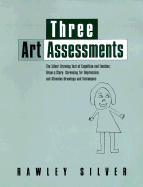 The Three Art Assessments - Silver, Rawley