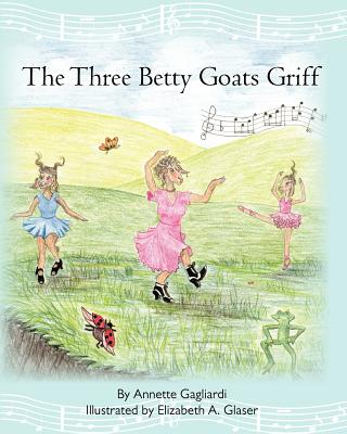 The Three Betty Goats Griff - Gagliardi, Annette