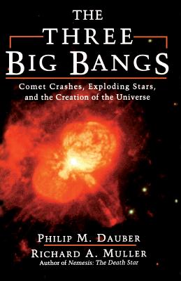 The Three Big Bangs - Dauber, Philip M, and Muller, Richard A
