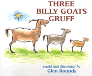 The Three Billy Goats Gruff - Asbjornsen, Peter Christen, and Rounds, Glen (Adapted by), and Moe, J E