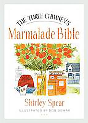 The Three Chimneys Marmalade Bible - Spear, Shirley