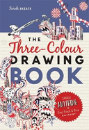 The Three-Colour Drawing Book: Draw Anything with Red, Blue and Black Ballpoint Pens