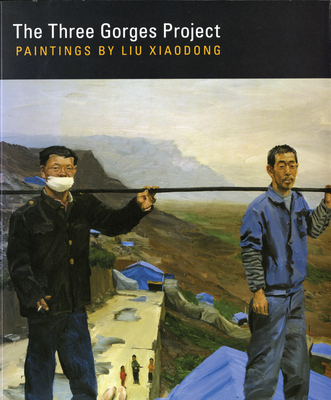 The Three Gorges Project: Paintings by Liu Xiaodong - Kelley, Jeff