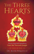 The Three Hearts: Apparitions of Jesus, Mary, and Joseph from the Amazon