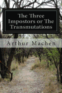 The Three Impostors or The Transmutations
